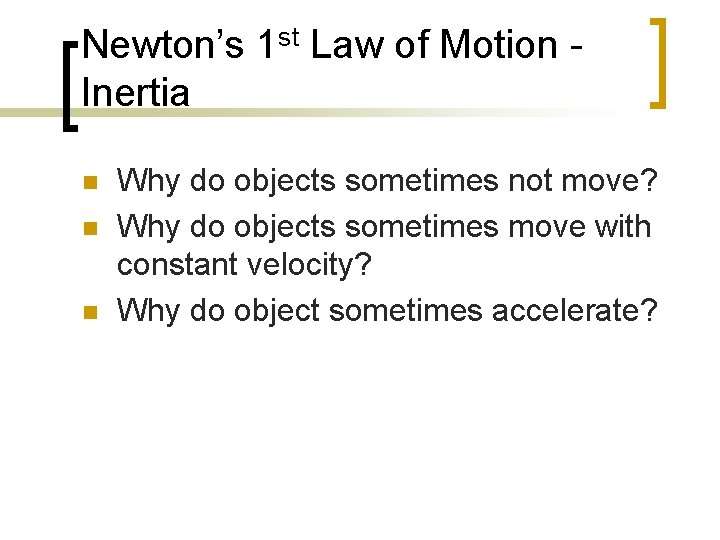 Newton’s 1 st Law of Motion Inertia n n n Why do objects sometimes