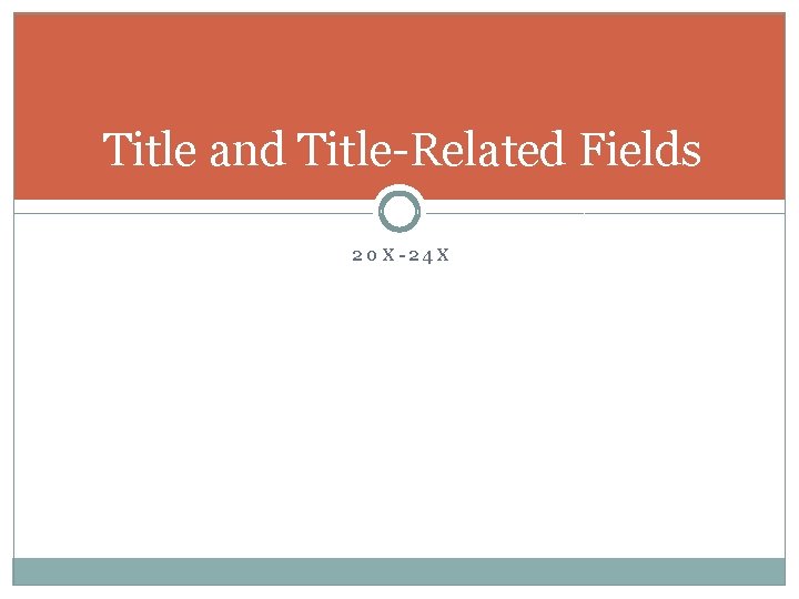 Title and Title-Related Fields 20 X-24 X 