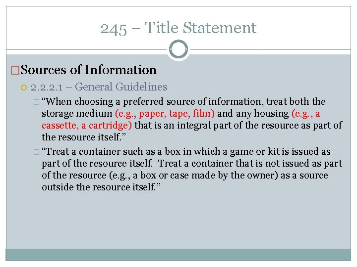 245 – Title Statement �Sources of Information 2. 2. 2. 1 – General Guidelines