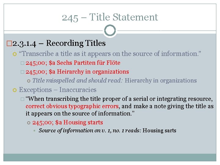 245 – Title Statement � 2. 3. 1. 4 – Recording Titles “Transcribe a
