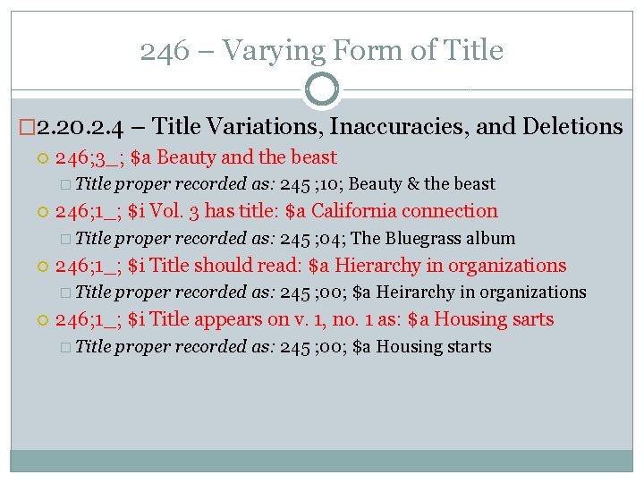 246 – Varying Form of Title � 2. 20. 2. 4 – Title Variations,