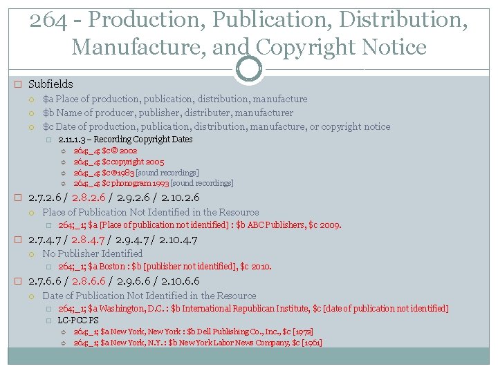 264 - Production, Publication, Distribution, Manufacture, and Copyright Notice � Subfields $a Place of