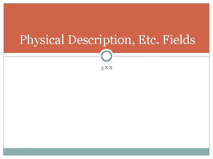 Physical Description, Etc. Fields 3 XX 