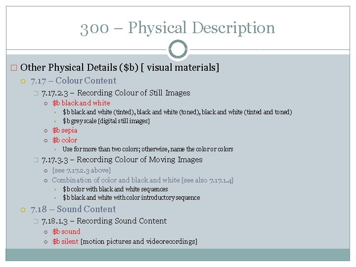 300 – Physical Description � Other Physical Details ($b) [ visual materials] 7. 17