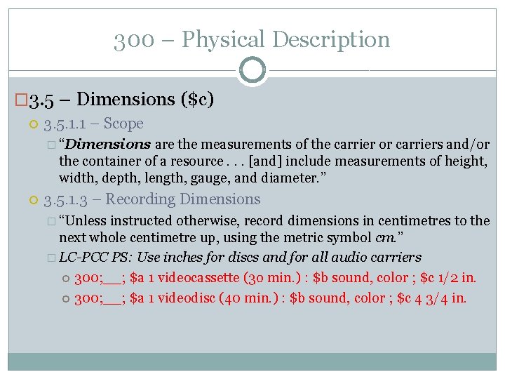 300 – Physical Description � 3. 5 – Dimensions ($c) 3. 5. 1. 1