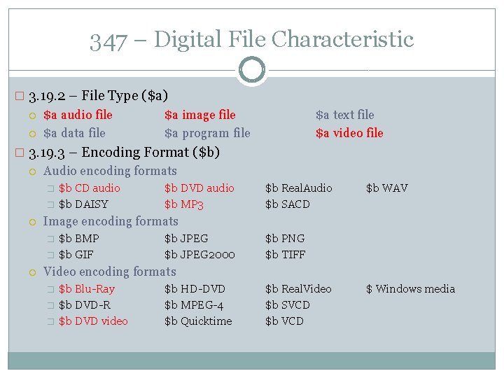 347 – Digital File Characteristic � 3. 19. 2 – File Type ($a) $a