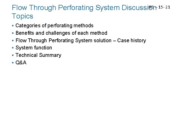 IPS – 15 - 21 Flow Through Perforating System Discussion Topics ▪ ▪ ▪