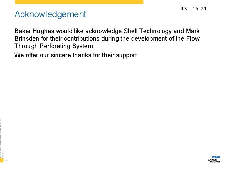 Acknowledgement IPS – 15 - 21 © 2014 Baker Hughes Incorporated. All Rights Reserved.