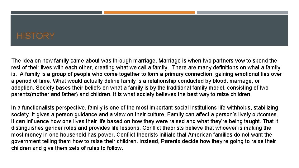 HISTORY The idea on how family came about was through marriage. Marriage is when