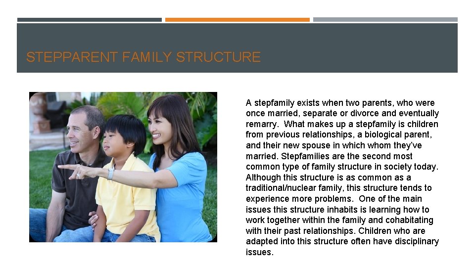 STEPPARENT FAMILY STRUCTURE A stepfamily exists when two parents, who were once married, separate