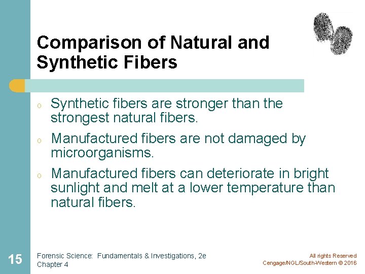 Comparison of Natural and Synthetic Fibers o o o 15 Synthetic fibers are stronger