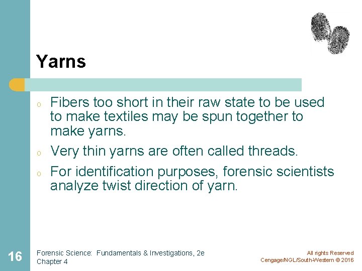 Yarns o o o 16 Fibers too short in their raw state to be