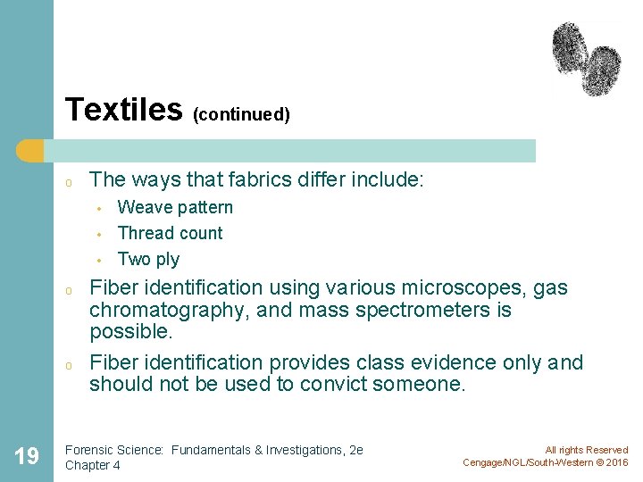 Textiles (continued) o The ways that fabrics differ include: • • • o o