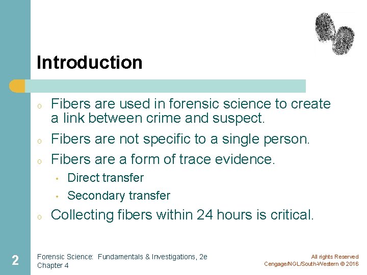 Introduction o o o Fibers are used in forensic science to create a link