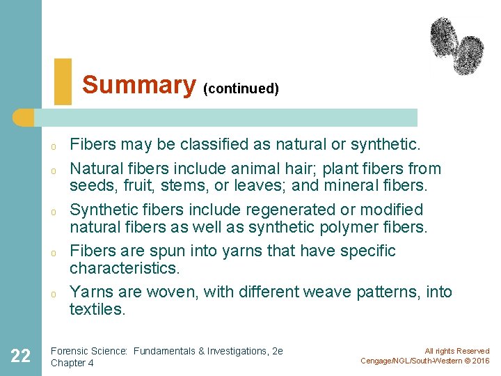 Summary (continued) o o o 22 Fibers may be classified as natural or synthetic.