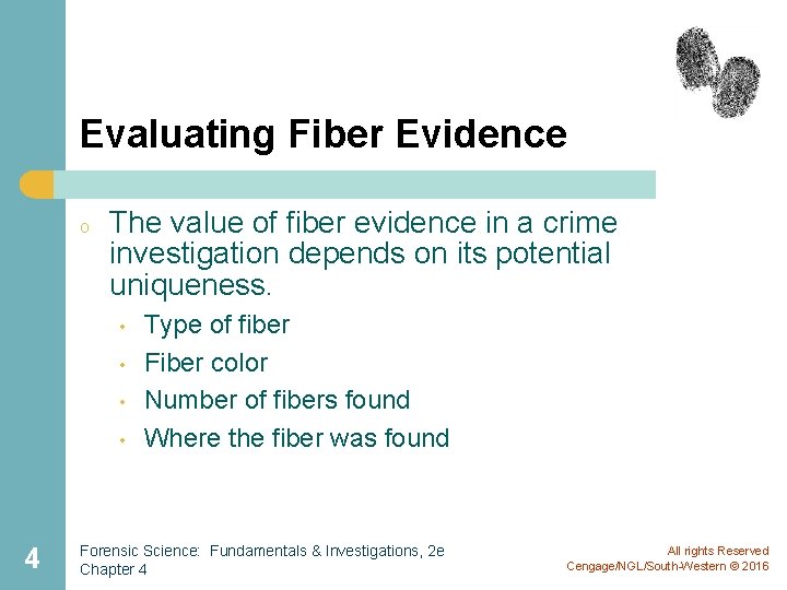 Evaluating Fiber Evidence o The value of fiber evidence in a crime investigation depends