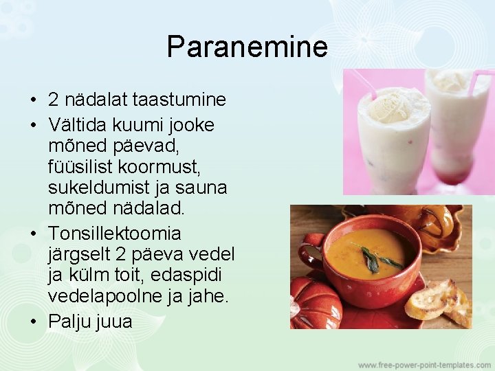 Paranemine • 2 nädalat taastumine • Vältida kuumi jooke mõned päevad, füüsilist koormust, sukeldumist