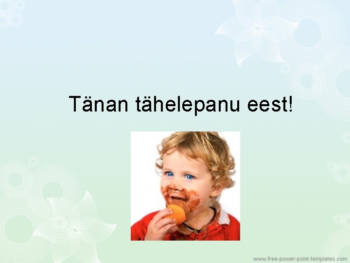 Tänan tähelepanu eest! 