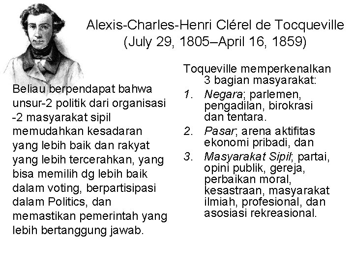 Alexis-Charles-Henri Clérel de Tocqueville (July 29, 1805–April 16, 1859) Beliau berpendapat bahwa unsur-2 politik