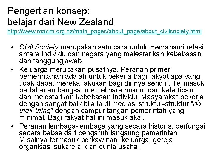 Pengertian konsep: belajar dari New Zealand http: //www. maxim. org. nz/main_pages/about_page/about_civilsociety. html • Civil