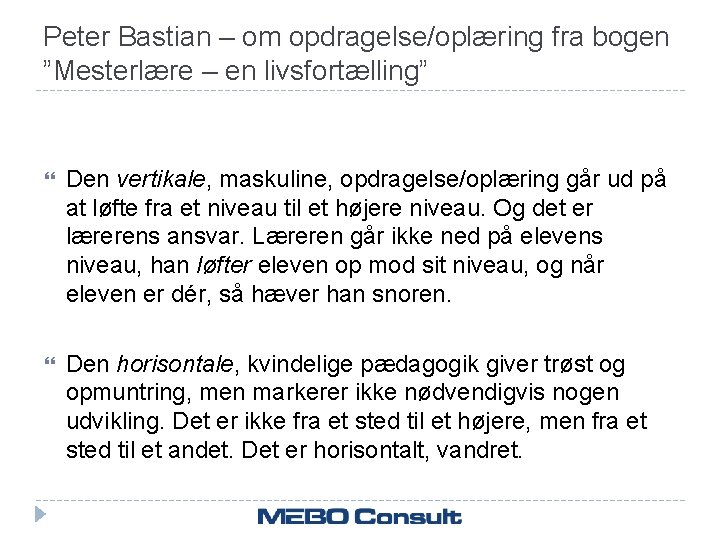 Peter Bastian – om opdragelse/oplæring fra bogen ”Mesterlære – en livsfortælling” Den vertikale, maskuline,