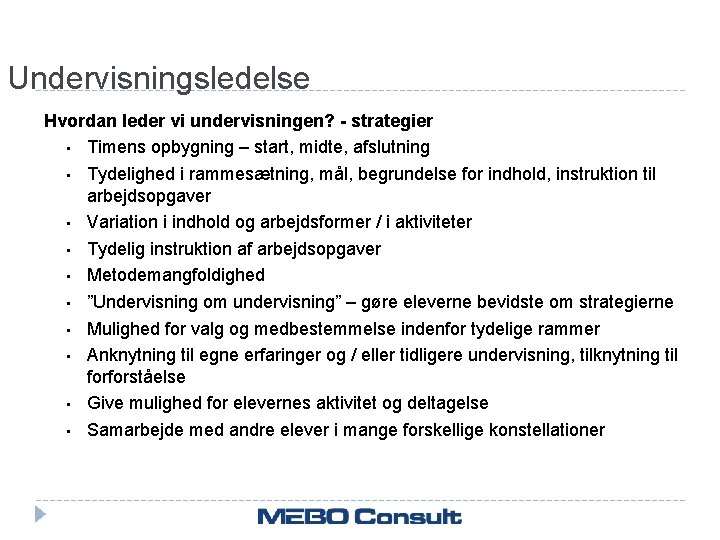 Undervisningsledelse Hvordan leder vi undervisningen? - strategier • Timens opbygning – start, midte, afslutning