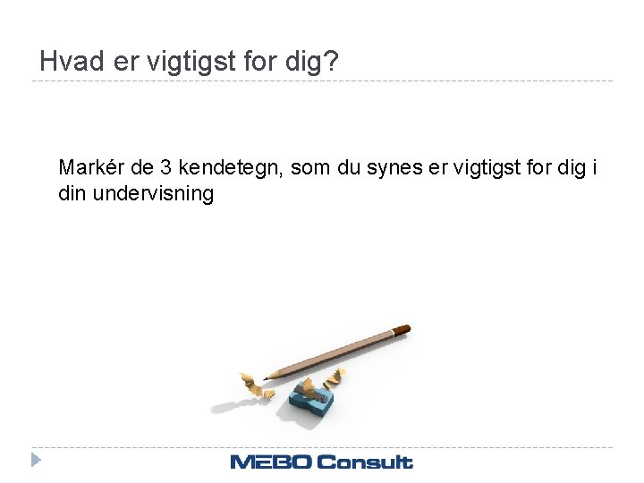 Hvad er vigtigst for dig? Markér de 3 kendetegn, som du synes er vigtigst