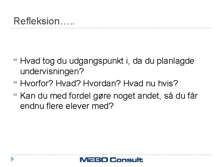 Refleksion…. . Hvad tog du udgangspunkt i, da du planlagde undervisningen? Hvorfor? Hvad? Hvordan?