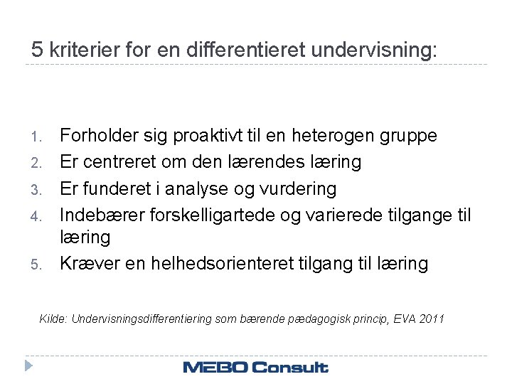 5 kriterier for en differentieret undervisning: 1. 2. 3. 4. 5. Forholder sig proaktivt