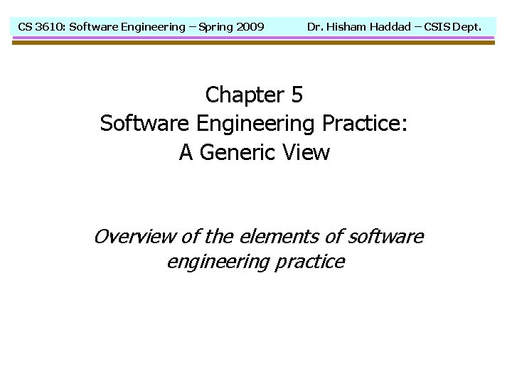 CS 3610: Software Engineering – Spring 2009 Dr. Hisham Haddad – CSIS Dept. Chapter