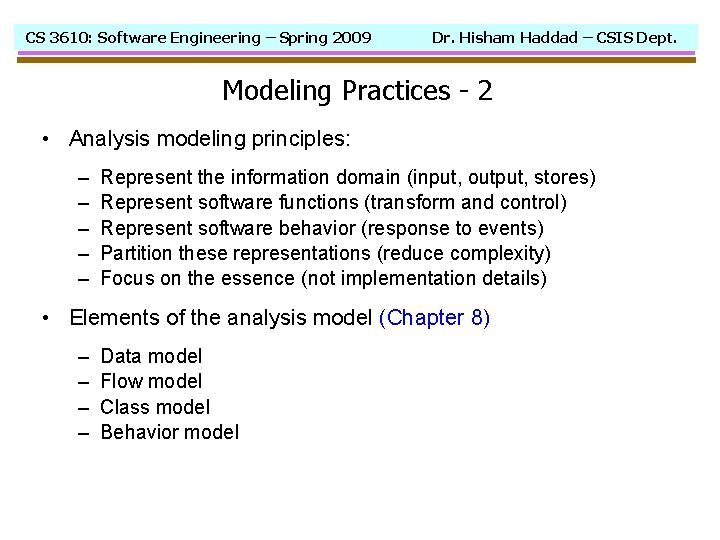 CS 3610: Software Engineering – Spring 2009 Dr. Hisham Haddad – CSIS Dept. Modeling