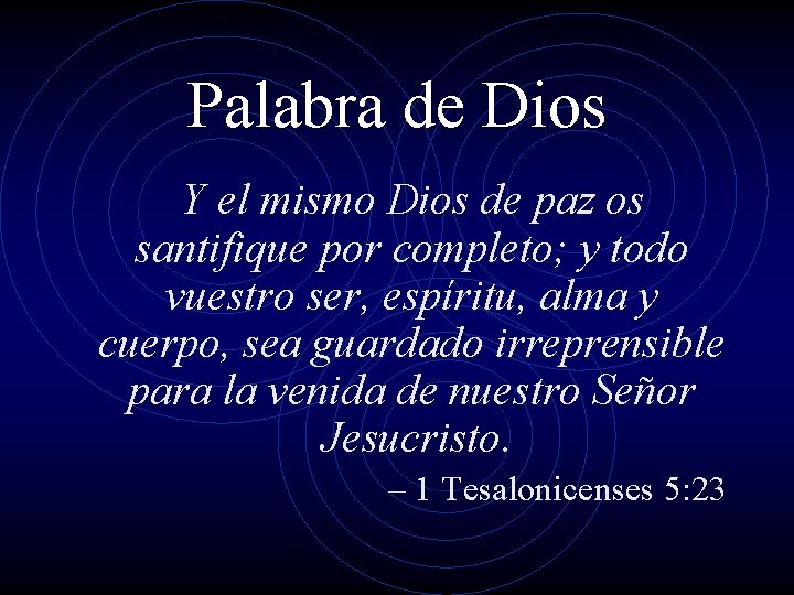 Palabra de Dios Y el mismo Dios de paz os santifique por completo; y