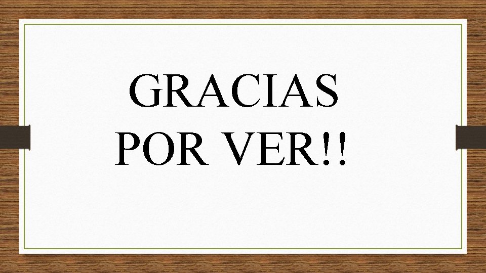 GRACIAS POR VER!! GRACIAS POR VER!!