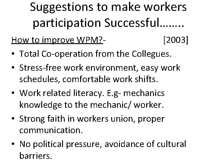 Suggestions to make workers participation Successful……. . How to improve WPM? [2003] • Total