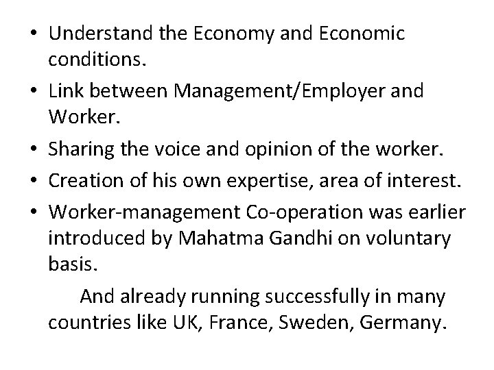  • Understand the Economy and Economic conditions. • Link between Management/Employer and Worker.