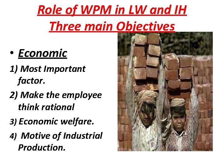 Role of WPM in LW and IH Three main Objectives • Economic 1) Most