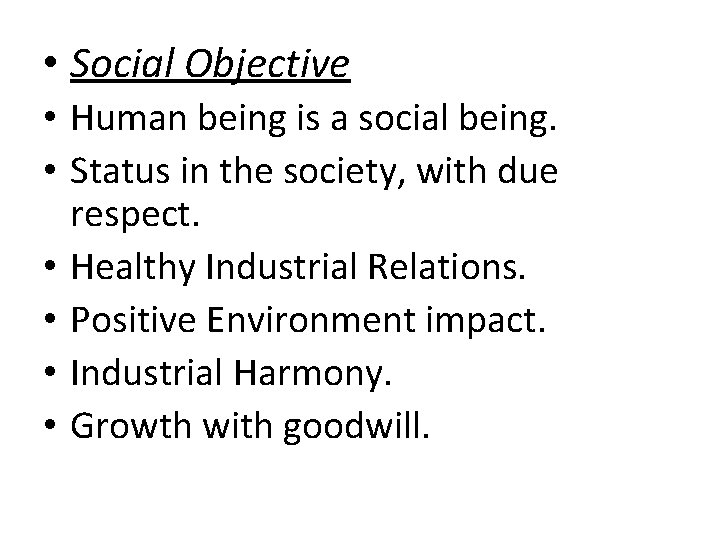  • Social Objective • Human being is a social being. • Status in