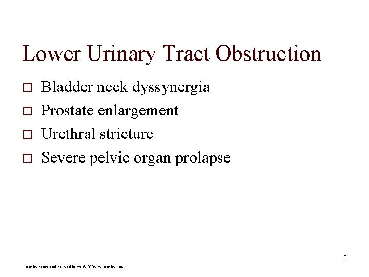 Lower Urinary Tract Obstruction o o Bladder neck dyssynergia Prostate enlargement Urethral stricture Severe