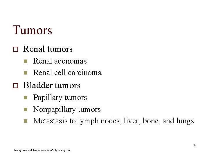 Tumors o Renal tumors n n o Renal adenomas Renal cell carcinoma Bladder tumors