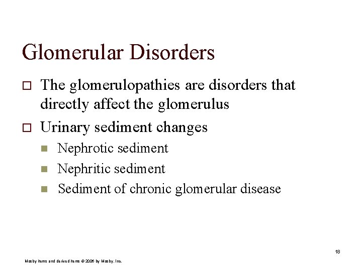 Glomerular Disorders o o The glomerulopathies are disorders that directly affect the glomerulus Urinary