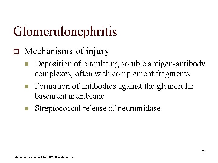 Glomerulonephritis o Mechanisms of injury n n n Deposition of circulating soluble antigen-antibody complexes,