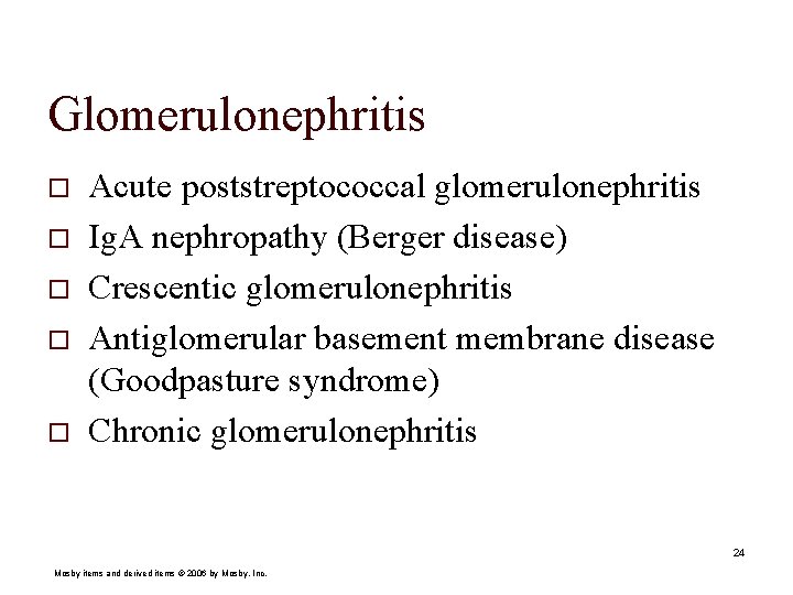 Glomerulonephritis o o o Acute poststreptococcal glomerulonephritis Ig. A nephropathy (Berger disease) Crescentic glomerulonephritis