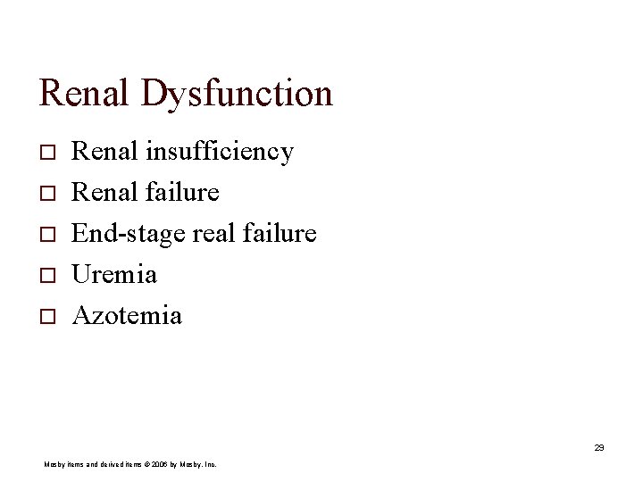 Renal Dysfunction o o o Renal insufficiency Renal failure End-stage real failure Uremia Azotemia