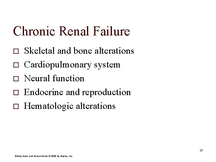 Chronic Renal Failure o o o Skeletal and bone alterations Cardiopulmonary system Neural function