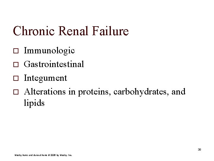 Chronic Renal Failure o o Immunologic Gastrointestinal Integument Alterations in proteins, carbohydrates, and lipids