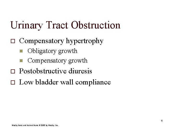 Urinary Tract Obstruction o Compensatory hypertrophy n n o o Obligatory growth Compensatory growth