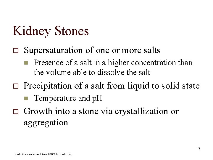 Kidney Stones o Supersaturation of one or more salts n o Precipitation of a