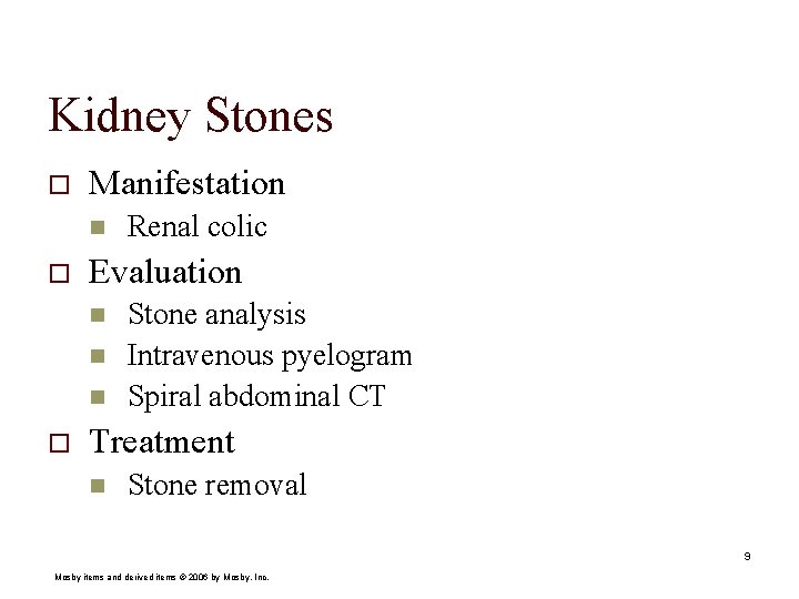 Kidney Stones o Manifestation n o Evaluation n o Renal colic Stone analysis Intravenous