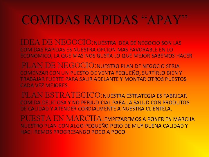 COMIDAS RAPIDAS “APAY” IDEA DE NEGOCIO: NUESTRA IDEA DE NEGOCIO SON LAS COMIDAS RAPIDAS