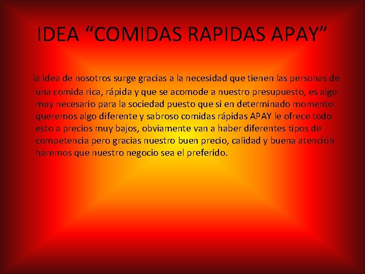 IDEA “COMIDAS RAPIDAS APAY” la idea de nosotros surge gracias a la necesidad que